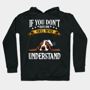 Basset Hound - If You Don't Have One You'll Never Understand Hoodie